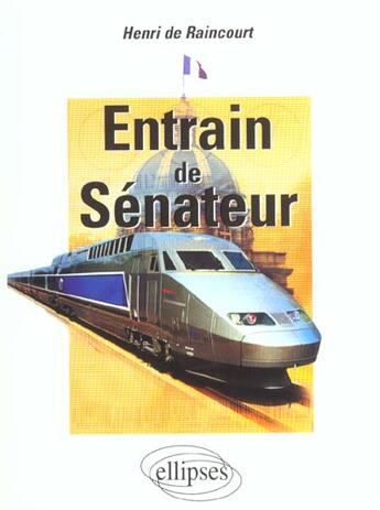 Couverture du livre « Entrain de senateur » de De Raincourt aux éditions Ellipses