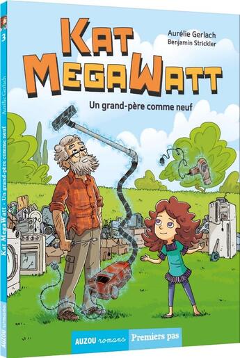 Couverture du livre « Kat MegaWatt Tome 3 : un grand-père comme neuf » de Benjamin Strickler et Aurelie Gerlach aux éditions Auzou