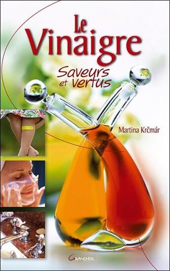 Couverture du livre « Le vinaigre, saveurs et vertus » de Martina Krcmar aux éditions Grancher