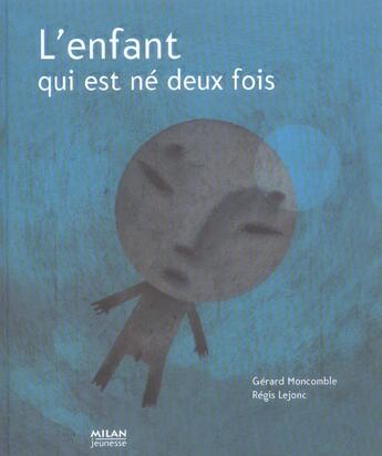 Couverture du livre « Enfant qui est ne deux fois (l') » de Regis Lejonc aux éditions Milan