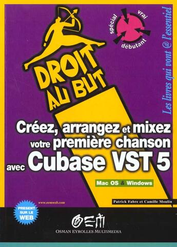 Couverture du livre « Creez Arrangez Et Mixez Votre Premiere Chanson Avec Cubase Vst 5 » de P Fabre et C Moulin aux éditions Osman Eyrolles Multimedia