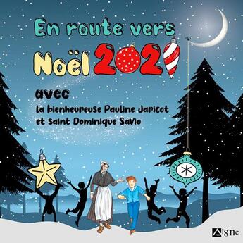 Couverture du livre « En route vers Noël 2021 : avec la bienheureuse Pauline JAricot et saint Dominique Savio » de Marie Malcurat et Emilie Graebling et Augusta Curelli aux éditions Signe