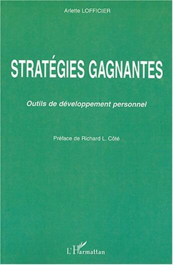 Couverture du livre « Stratégies gagnantes : Outils de développement personnel » de Arlette Lofficier aux éditions L'harmattan