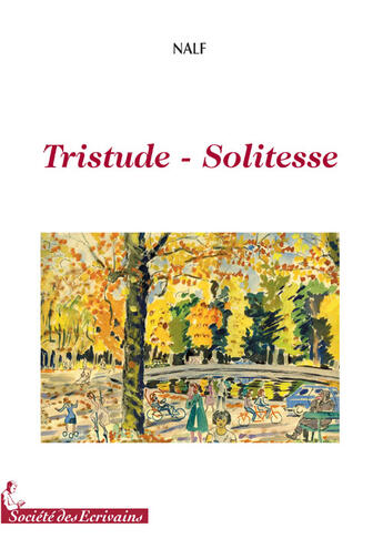 Couverture du livre « Tristude-solitesse » de Nalf aux éditions Societe Des Ecrivains