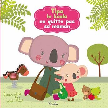 Couverture du livre « Tipa le koala ne quitte pas sa maman » de Berengere Motuelle aux éditions Piccolia