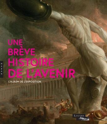 Couverture du livre « Un brève histoire de l'avenir ; l'album » de Dominique De Font-Reaulx et Jean De Loisy aux éditions Hazan