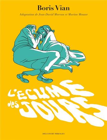 Couverture du livre « L'écume des jours » de Jean-David Morvan et Marion Mousse et Frederique Voulyze aux éditions Delcourt