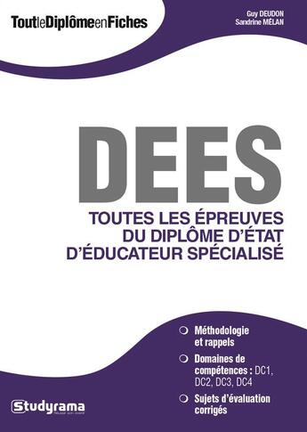 Couverture du livre « DEES ; toutes les épreuves du diplômes d'état d'éducateur spécialisé » de Guy Deudon et Sandrine Melan aux éditions Studyrama