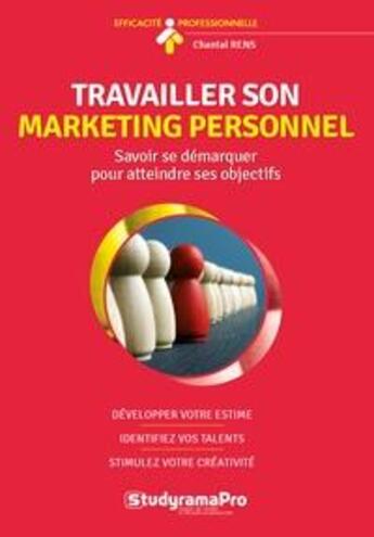 Couverture du livre « Travailler son marketing personnel ; savoir se démarquer pour atteindre ses objectifs » de Chantal Rens aux éditions Studyrama