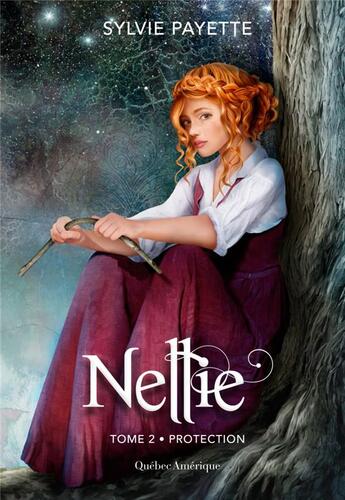 Couverture du livre « Nellie Tome 2 : protection » de Sylvie Payette aux éditions Quebec Amerique