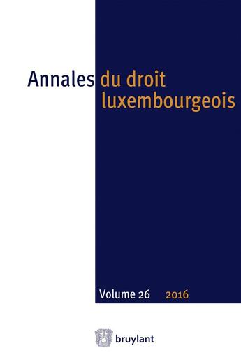 Couverture du livre « Annales du droit luxembourgeois t.26 (édition 2016) » de  aux éditions Larcier