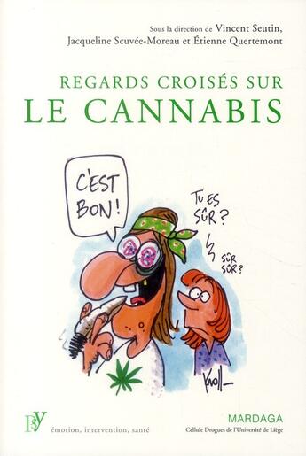 Couverture du livre « Regards croisés sur le cannabis » de Vincent Seutin et Jacqueline Seuvee-Moreau et Etienne Quertemont aux éditions Mardaga Pierre