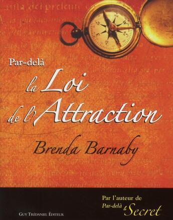 Couverture du livre « Par dela la loi de l'attraction » de Brenda Barnaby aux éditions Guy Trédaniel