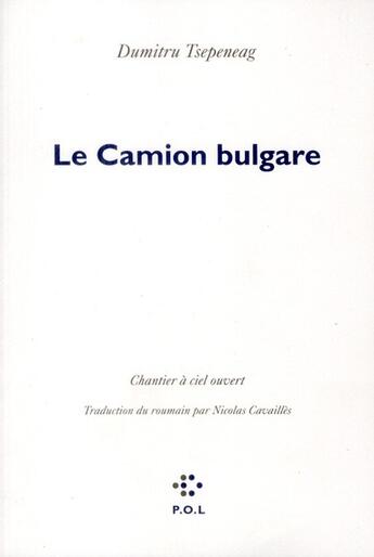 Couverture du livre « Le camion bulgare » de Dumitru Tsepeneag aux éditions P.o.l