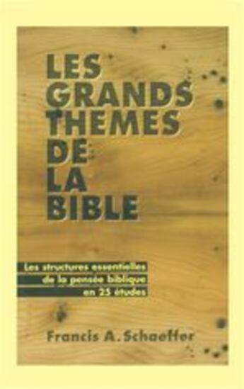 Couverture du livre « Les grands thèmes de la Bible » de Francis Schaeffer aux éditions La Maison De La Bible