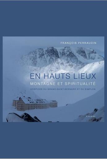 Couverture du livre « En haux lieux ; montagne et spiritualité » de Francois Perraudin aux éditions Slatkine