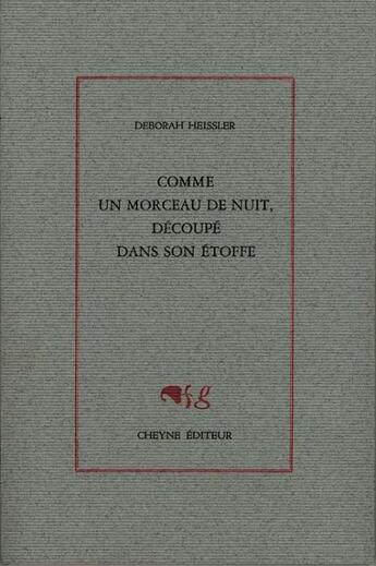 Couverture du livre « Comme un morceau de nuit, découpé dans son étoffe » de Deborah Heissler aux éditions Cheyne