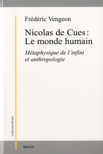 Couverture du livre « Nicolas de Cues : le monde humain ; métaphysique de l'infini et antropologie » de Frederic Vengeon aux éditions Millon