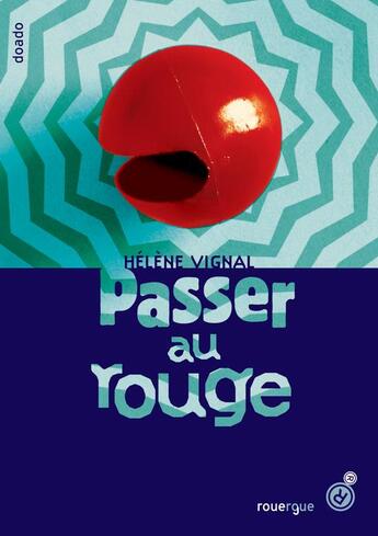 Couverture du livre « Passer au rouge » de Helene Vignal aux éditions Rouergue