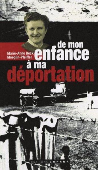 Couverture du livre « De mon enfance à ma déportation » de Marie-Anne Beck Moeglin-Pfeiffer aux éditions Coprur