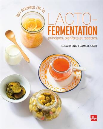 Couverture du livre « Les secrets de la lactofermentation » de Camille Oger et Luna Kyung aux éditions La Plage