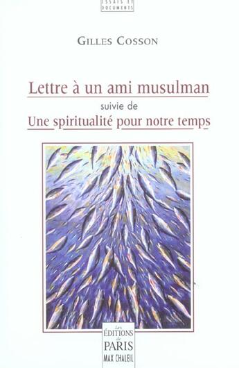 Couverture du livre « Lettre à un ami musulman : Suivie de Une spiritualité pour notre temps » de Gilles Cosson aux éditions Paris