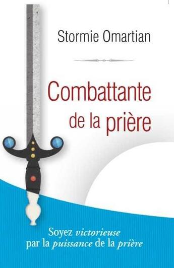 Couverture du livre « Combattante de la prière ; soyez victorieuse par la puissance de la prière » de Stormie Omartian aux éditions Vida