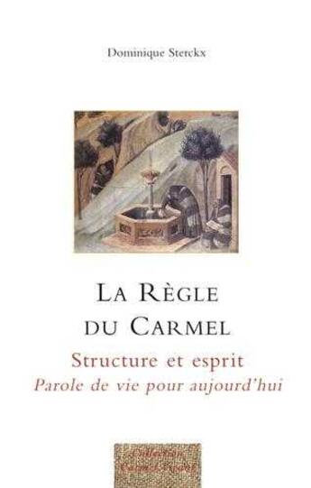 Couverture du livre « La règle du carmel » de Dominique Sterckx aux éditions Carmel