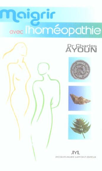 Couverture du livre « Maigrir Avec L'Homeopathie » de Charles Ayoun aux éditions Jm Laffont - Lpm