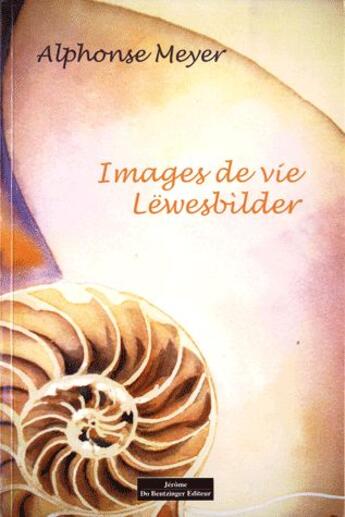 Couverture du livre « Images de vie Lëwesbilder » de Alphonse Meyer aux éditions Do Bentzinger