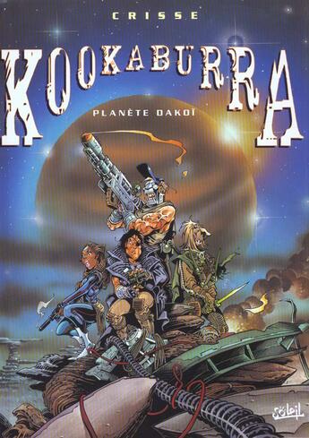 Couverture du livre « Kookaburra Tome 1 : planète Dakoï » de Crisse aux éditions Soleil