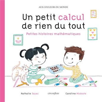 Couverture du livre « Un petit calcul de rien du tout ; petites histoires mathématiques » de Nathalie Sayac et Caroline Modeste aux éditions Circonflexe