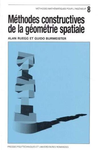 Couverture du livre « Methodes Constructives De La Geometrie Spatiale » de Ruegg aux éditions Ppur