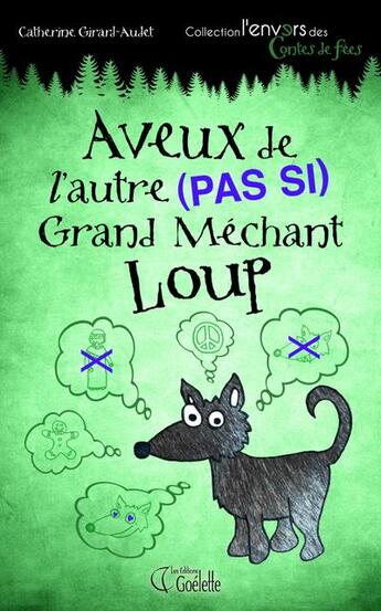 Couverture du livre « Aveux de l'autre (pas si) grand méchant loup » de Catherine Girard Audet aux éditions Goelette