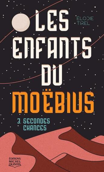 Couverture du livre « Les enfants du Moëbius Tome 3 : Secondes chances » de Elodie Tirel aux éditions Michel Quintin