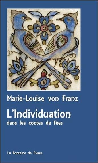 Couverture du livre « L'individuation dans les contes de fées » de Marie-Louise Von Franz aux éditions Fontaine De Pierre