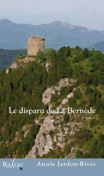 Couverture du livre « Le disparu de la Bernède » de Annie Jardon-Rives aux éditions Balzac