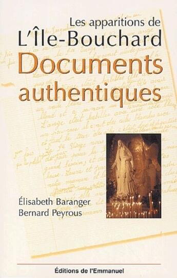 Couverture du livre « Les apparitions de l'île-Bouchard ; documents authentiques » de Bernard Peyrous et Elisabeth Baranger aux éditions Emmanuel