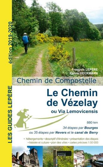 Couverture du livre « Le chemin de Vézelay ou la Via Lemovicensis » de Francois Lepere et Celine Heckmann aux éditions Lepere Francois