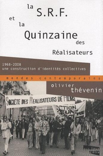 Couverture du livre « La S.R.F et la quinzaine des réalisateurs ; 1968-2008, une construction d'identités collectives » de Olivier Thevenin aux éditions Aux Livres Engages