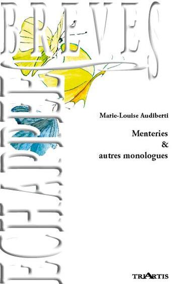 Couverture du livre « Menteries et autres monologues » de Marie-Louise Audiberti aux éditions Triartis