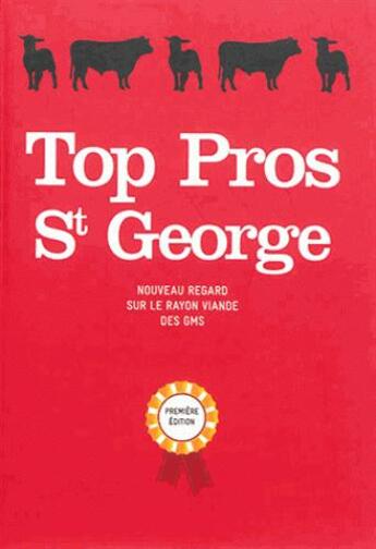 Couverture du livre « Top Pros St George ; nouveau regard sur le rayon viande des GMS » de  aux éditions Menu Fretin