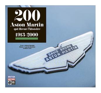 Couverture du livre « 200 Aston Martin qui firent l'histoire 1913-2000 » de Laurent Duchene et Hubert Baradat aux éditions Editions Reuben