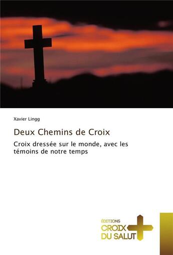 Couverture du livre « Deux chemins de croix » de Xavier Lingg aux éditions Croix Du Salut