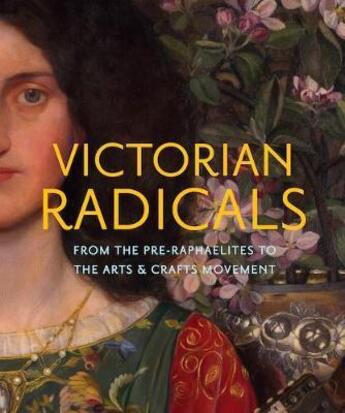 Couverture du livre « Victorian radicals ; from the pre-raphaelites to the arts & crafts movement » de Timothy John Barringer aux éditions Prestel