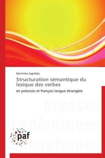 Couverture du livre « Structuration sémantique du lexique des verbes » de Dominika Jagielska aux éditions Presses Academiques Francophones