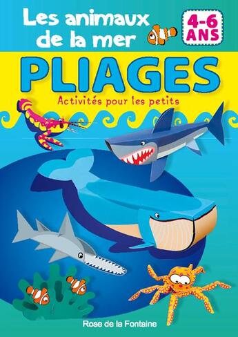 Couverture du livre « PLIAGES ; ACTIVITES POUR LES PETITS ; les animaux de la mer » de Ludwik Cichy aux éditions Rose De La Fontaine