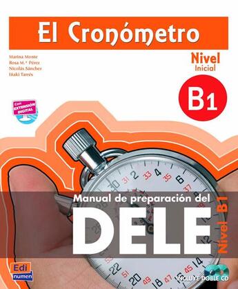 Couverture du livre « El cronómetro ; nivel inicial B1 ; manual de preparación del DELE » de  aux éditions Edinumen