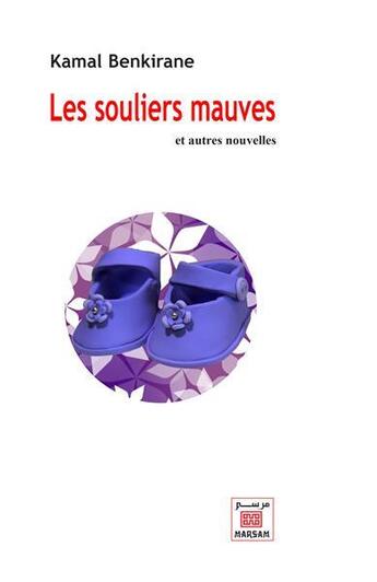 Couverture du livre « Les souliers mauves et autres nouvelles » de Kamal Benkirane aux éditions Marsam