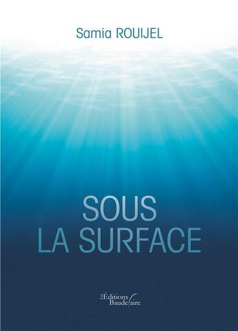 Couverture du livre « Sous la surface » de Samia Rouijel aux éditions Baudelaire